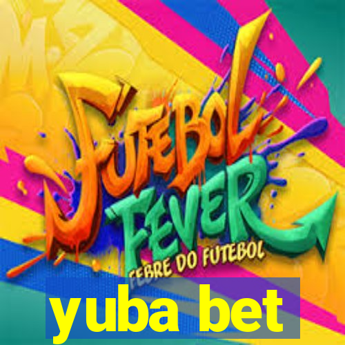 yuba bet